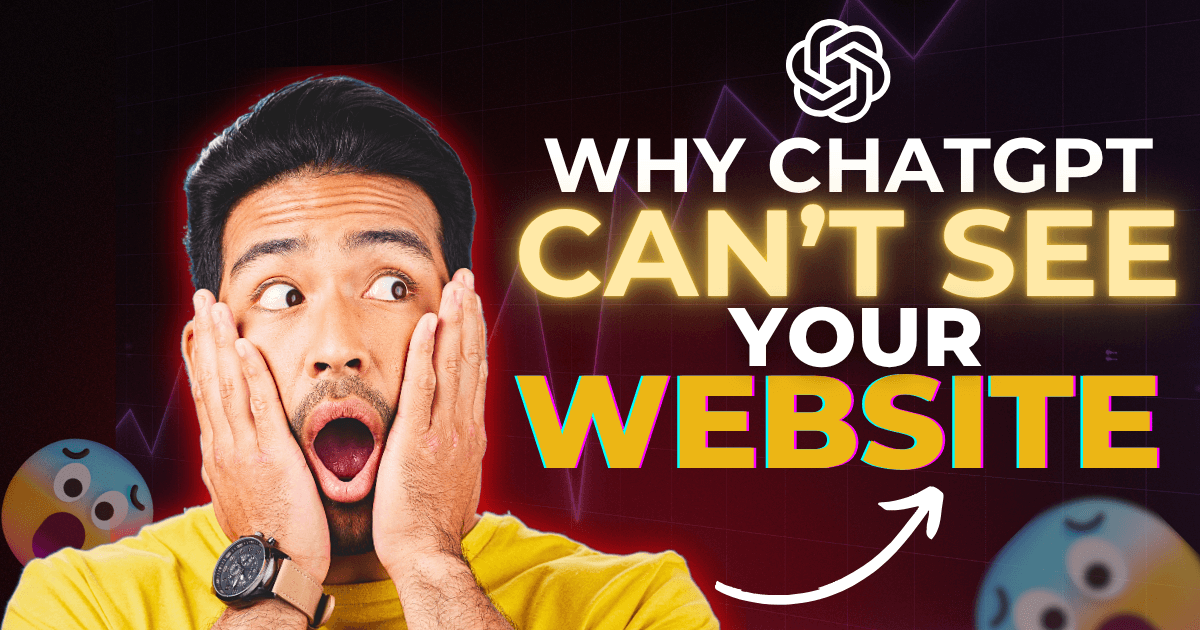 Shocked man with hands on face looking at ChatGPT logo, text overlay reads Why ChatGPT Can't See Your Website