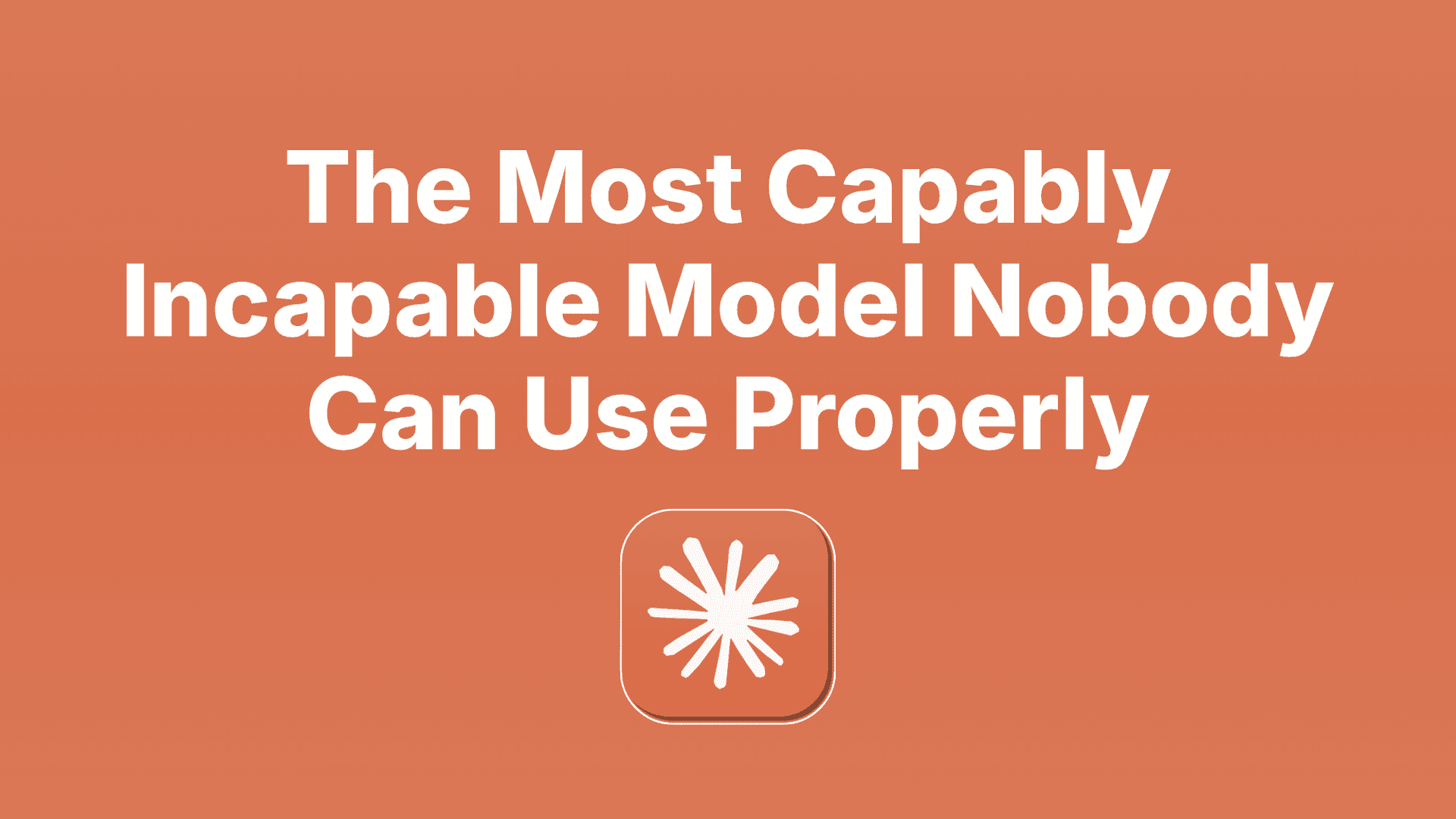 Editorial feature image with bold headline reading "The Most Capably Incapable Model Nobody Can Use Properly," set against an investigative-journalism style background.